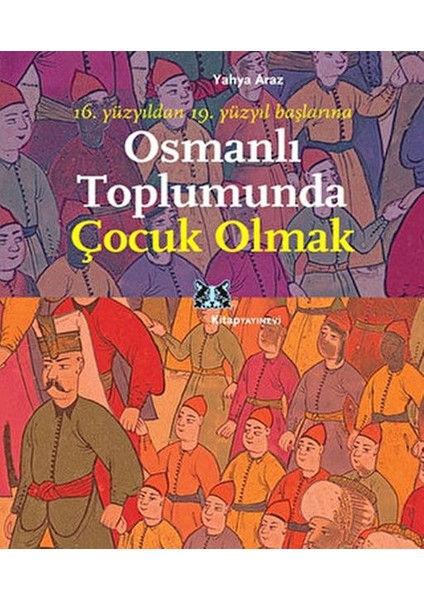 Osmanlı Toplumunda Çocuk Olmak