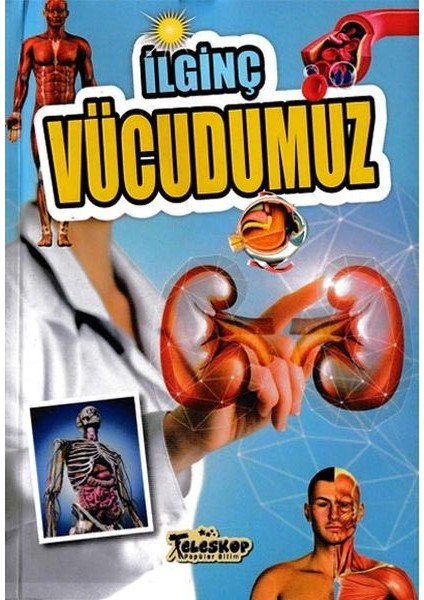 Ilginç Vücudumuz - Ilginç Bilgiler Serisi