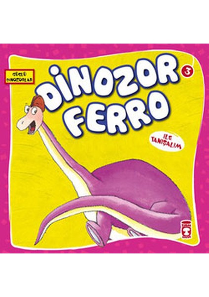 Güçlü Dinozorlar - Dinozor Ferro ile Tanışalım