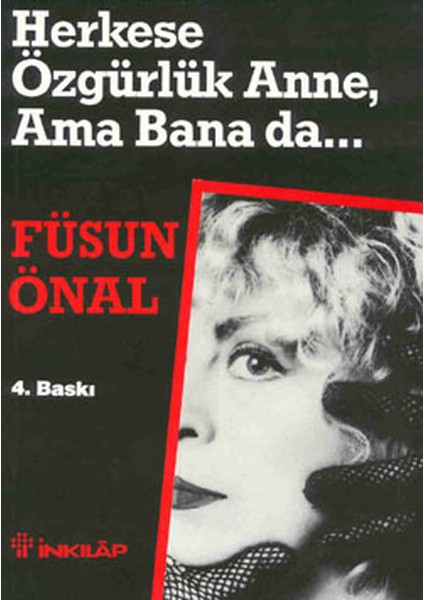 Herkese Özgürlük Anne, Ama Bana Da...