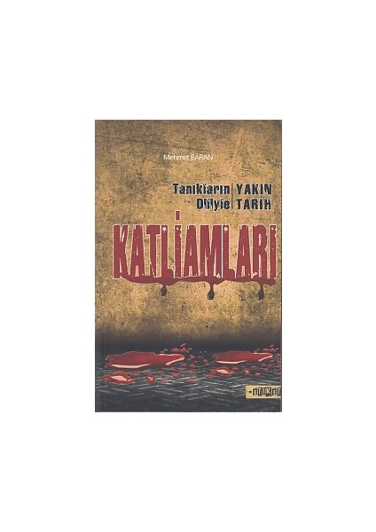 Tanıkların Diliyle Yakın Tarih Katliamları