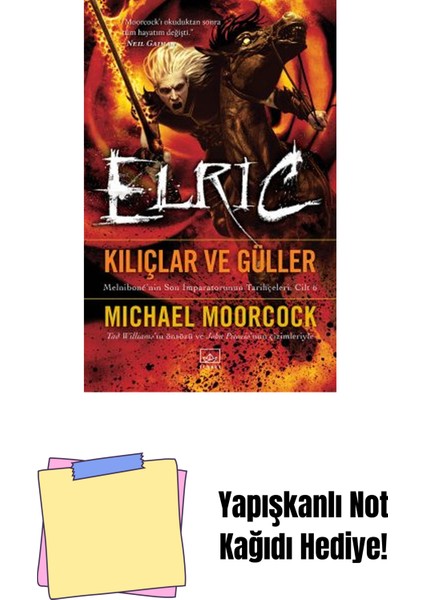 Elric: Kılıçlar ve Güller – Melnibone’nin Son Imparatorunun Tarihçeleri Cilt 6 + Yapışkanlı Not Kağıdı