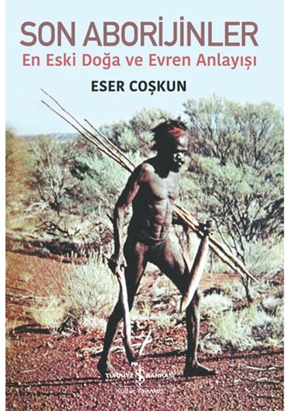 Son Aborijinler - En Eski Doğa ve Evren Anlayışı