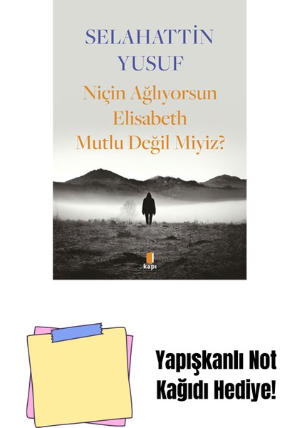 Niçin Ağlıyorsun Elisabeth Mutlu Değil Miyiz? + Yapışkanlı Not Kağıdı