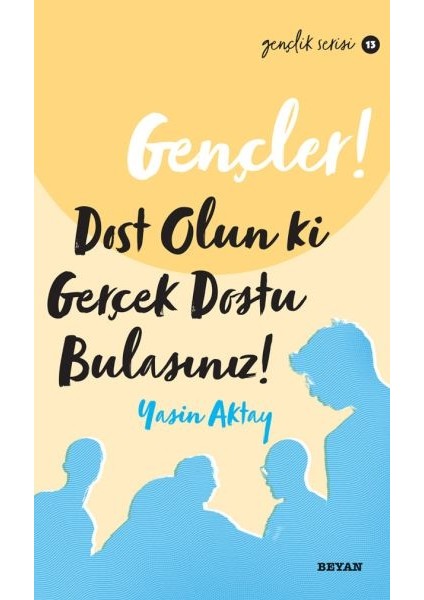 Gençler, Dost Olun Ki, Gerçekdostu Bulasınız! - Gençlik Serisi 13