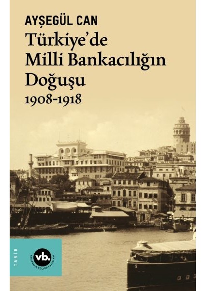 Türkiye’de Milli Bankacılığın Doğuşu 1908-1918