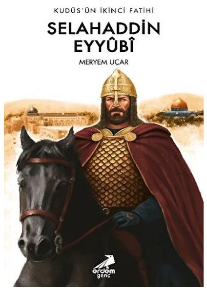 Kudüs’ün Ikinci Fatihi Selahaddin Eyyübi