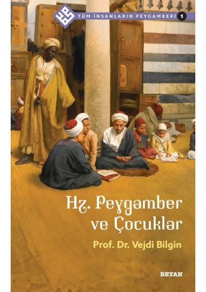 Tüm Insanların Peygamberi -1 Hz. Peygamber ve Çocuklar