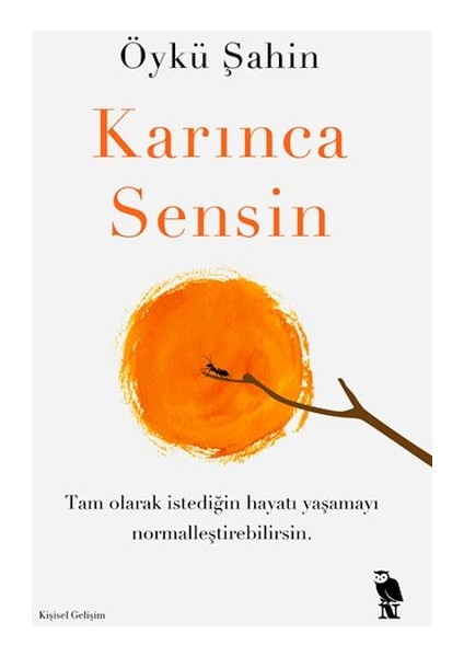 Karınca Sensin