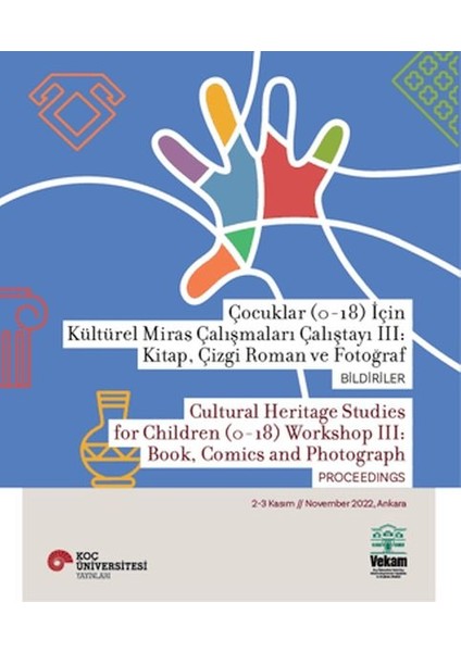 Çocuklar (0-18) Için Kültürel Miras Çalışmaları Çalıştayı Iıı: Kitap, Çizgi Roman ve Fotoğraf Bildir
