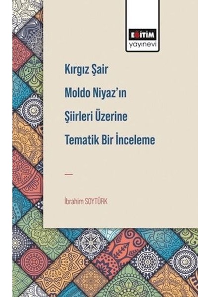 Kırgız Şair Moldo Niyaz'ın Şiirleri Üzerine Tematik Bir Inceleme