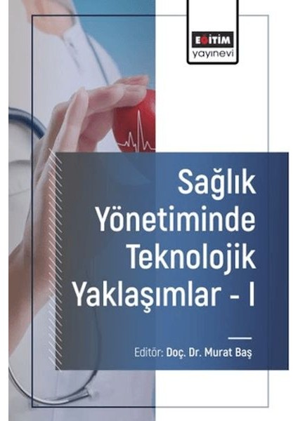 Sağlık Yönetiminde Teknolojik Yaklaşımlar - I