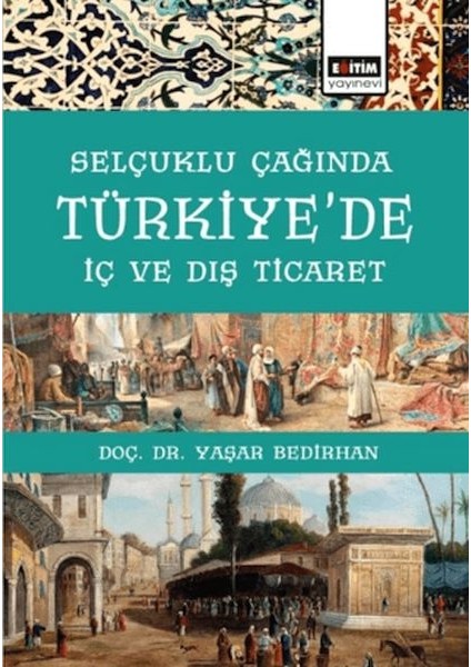 Selçuklu Çağında Türkiye'de Iç ve Dış Ticaret