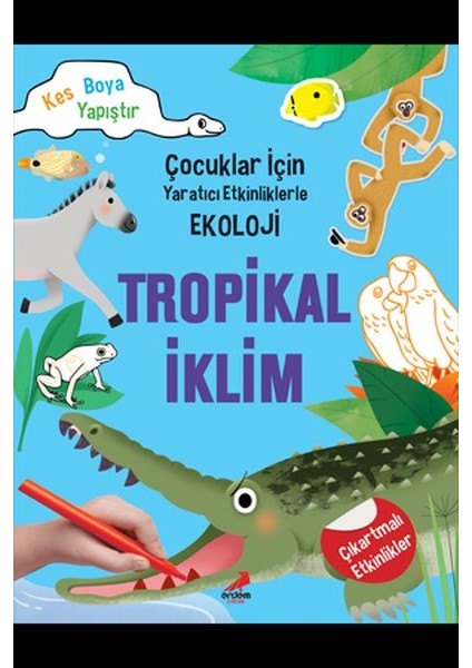 Tropikal Iklim - Çocuklar Için Yaratıcı Etkinliklerle Ekoloji - Kes-Boya-Yapıştır