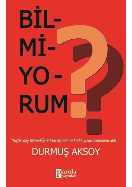 Bilmiyorum?