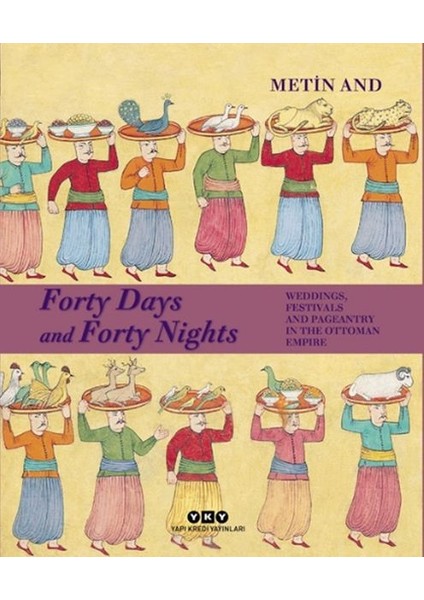 Forty Days And Forty Nights – Weddings, Festivals And Pageantry In The Ottoman Empire