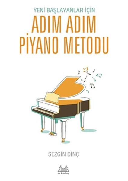 Yeni Başlayanlar Için Adım Adım Piyano Metodu