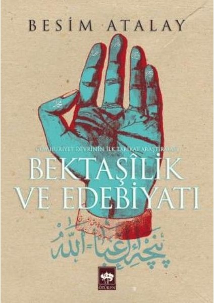 Bektaşilik ve Edebiyat Cumhuriyet Devrinin Ilk Tarikat Araştırması