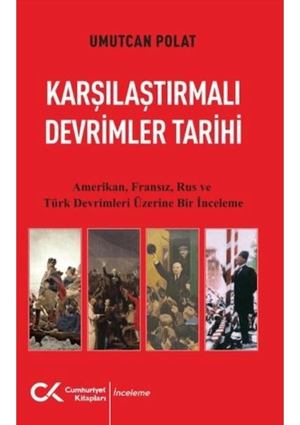 Karşılaştırmalı Devrimler Tarihi - Amerikan Fransız Rus ve Türk Devrimleri Üzerine Bir Inceleme