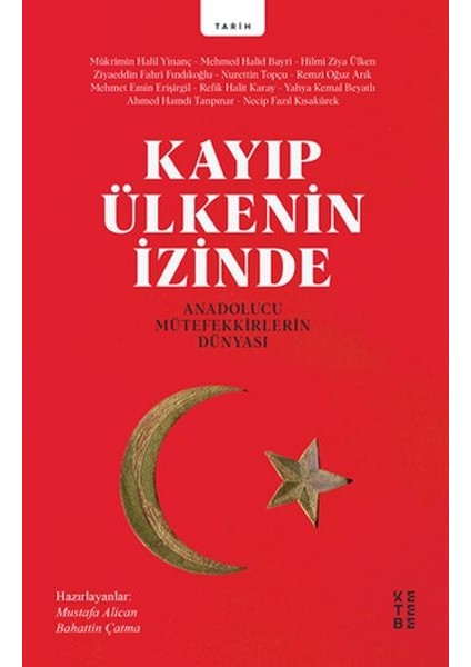 Kayıp Ülkenin Izinde - Anadolucu Mütefekkirlerin Dünyası