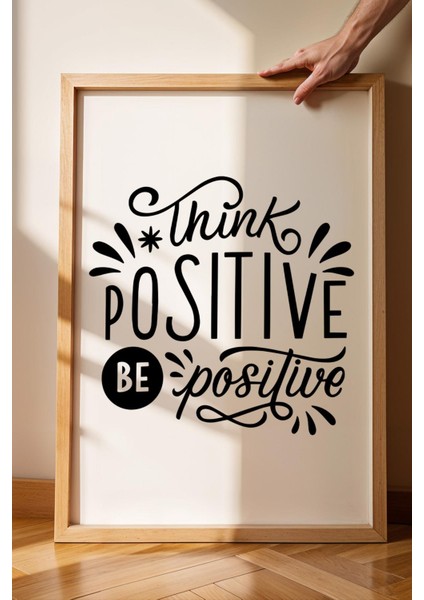 Think Positive Be Positive Çerçeveli Tablo - Olumlu Düşün Olumlu Ol Motivasyon Poster Tablo