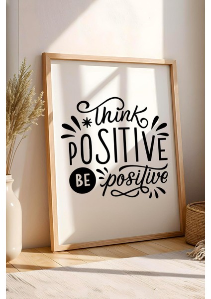 Think Positive Be Positive Çerçeveli Tablo - Olumlu Düşün Olumlu Ol Motivasyon Poster Tablo fiyatları