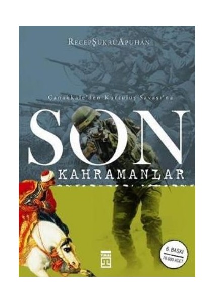 Çanakkale’den Kurtuluş Savaşı’na Son Kahramanlar