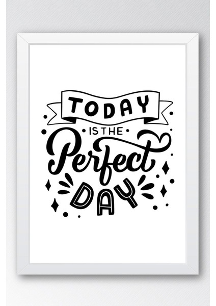 Today Is The Perfect Day Çerçeveli Tablo - Bugün Mükemmel Bir Gün Motivasyon Poster Tablo fiyatları