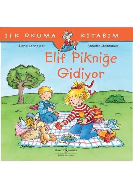 Ilk Okuma Kitabım - Elif Pikniğe Gidiyor
