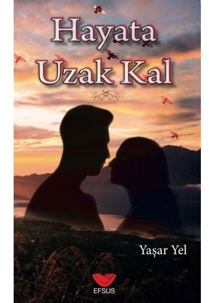 Hayata Uzak Kal