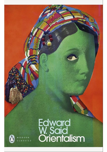 Orientalism: Western Conceptions Of The Orient (Penguin Modern Classics)