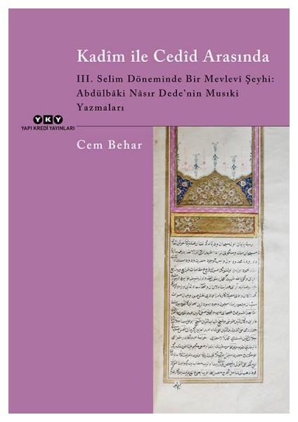 Kadîm ile Cedîd Arasında – Iıı. Selim Döneminde Bir Mevlevi Şeyhi: Abdülbâki Nâsır Dede’nin Musıki Yazmaları + Yapışkanlı Not Kağıdı fiyatları