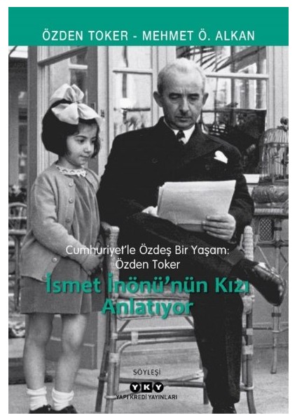 Cumhuriyet’le Özdeş Bir Yaşam: Özden Toker – Ismet Inönü’nün Kızı Anlatıyor + Yapışkanlı Not Kağıdı fiyatları