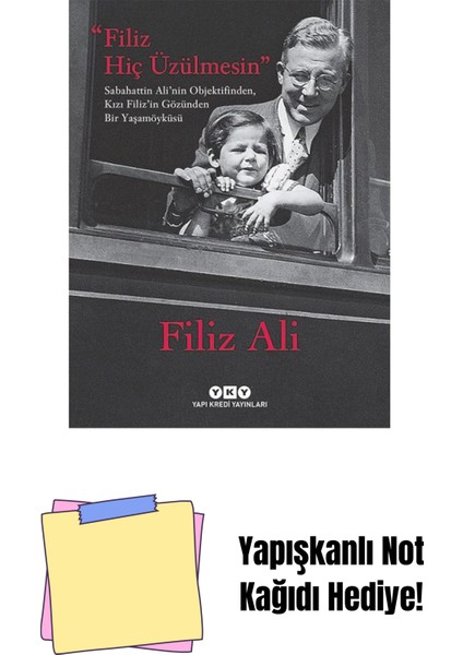 Filiz Hiç Üzülmesin – Sabahattin Ali’nin Objektifinden, Kızı Filiz’in Gözünden Bir Yaşam Öyküsü (Karton Kapak) + Yapışkanlı Not Kağıdı