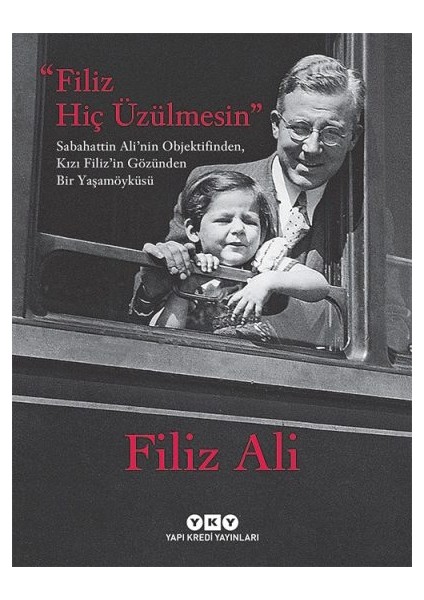 Filiz Hiç Üzülmesin – Sabahattin Ali’nin Objektifinden, Kızı Filiz’in Gözünden Bir Yaşam Öyküsü (Karton Kapak) + Yapışkanlı Not Kağıdı fiyatları