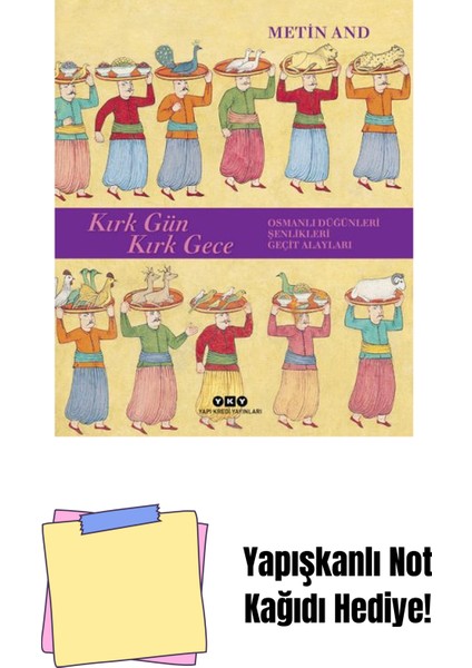 Kırk Gün Kırk Gece – Osmanlı Düğünleri, Şenlikleri, Geçit Alayları (Karton Kapak) + Yapışkanlı Not Kağıdı