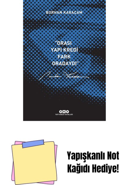 Orası Yapı Kredi, Fark Oradaydı + Yapışkanlı Not Kağıdı