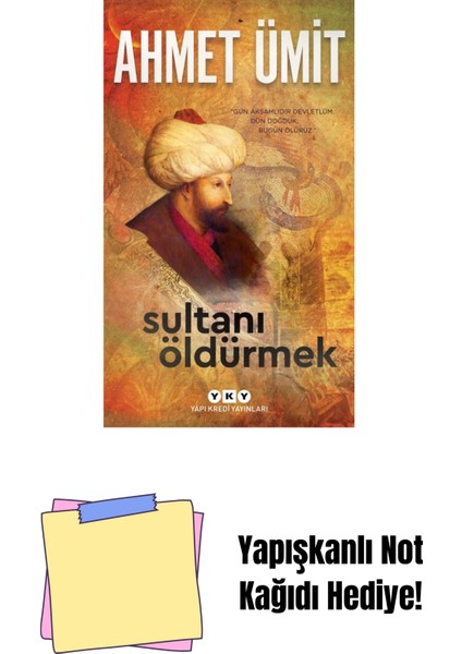 Sultanı Öldürmek + Yapışkanlı Not Kağıdı