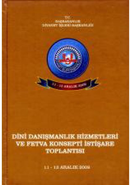 Dini Danışmanlık Hizmetleri ve Fetva Konsepti Istişare Toplantısı / 11-13 Aralık 2009