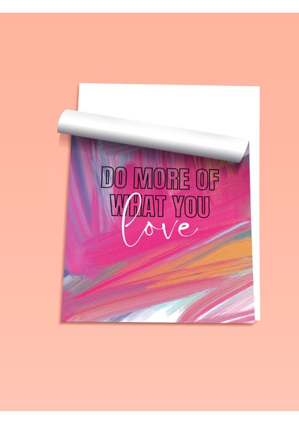 Çerçevesiz Poster, Do More Of What You Love Yazısı, Renkli Fırça Efektleri Poster No: 107632 fiyatları