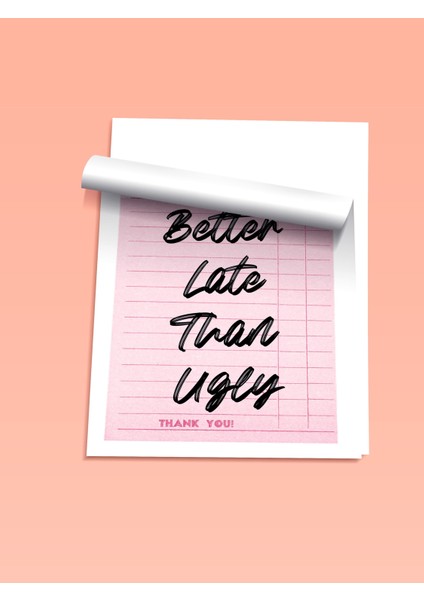 Çerçevesiz Poster, Better Late Than Ugly, Fiş Üzerinde Tipografi Poster No: 107645 fiyatları