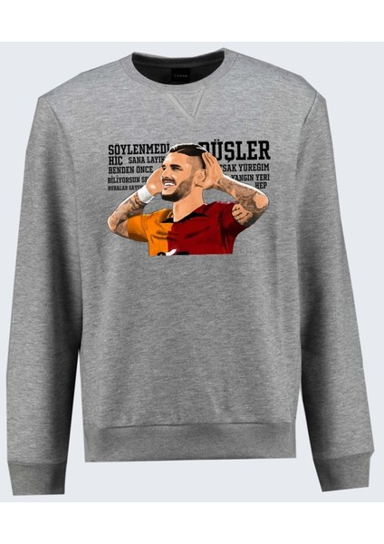 Mauro Icardi Söylenmedi Hiç Sana Layık Düşler Erkek Sweatshirt