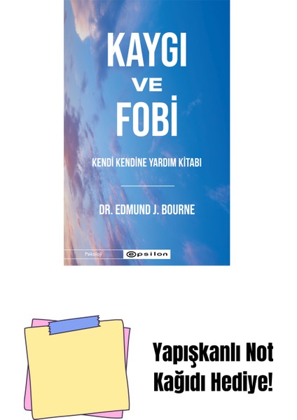 Kaygı ve Fobi : Kendi Kendine Yardım Kitabı + Yapışkanlı Not Kağıdı