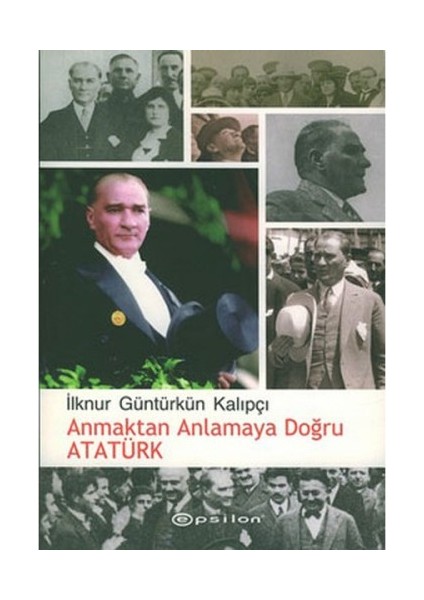 Anmaktan Anlamaya Doğru Atatürk + Yapışkanlı Not Kağıdı fiyatları
