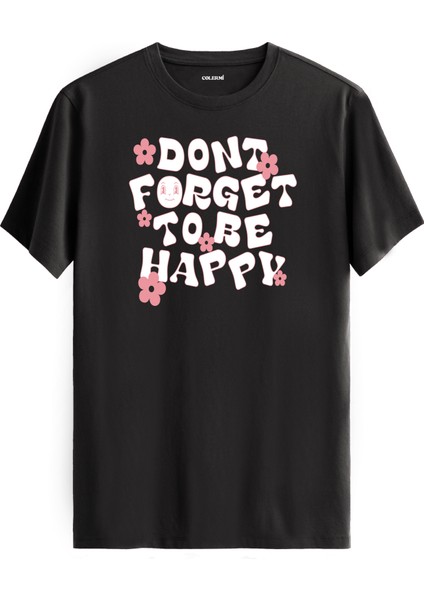 Mutlu Olmayı Unutma Yazılı Tişört