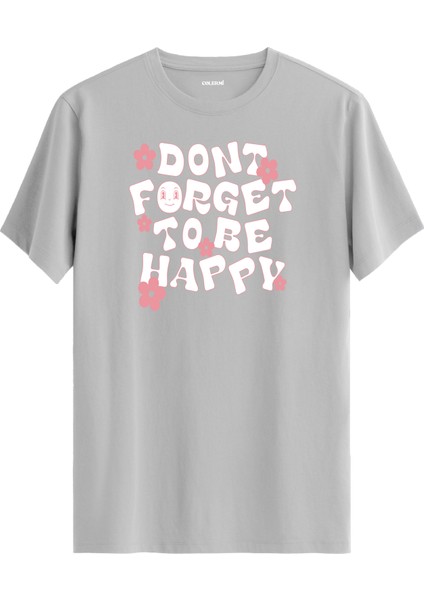Mutlu Olmayı Unutma Yazılı Tişört