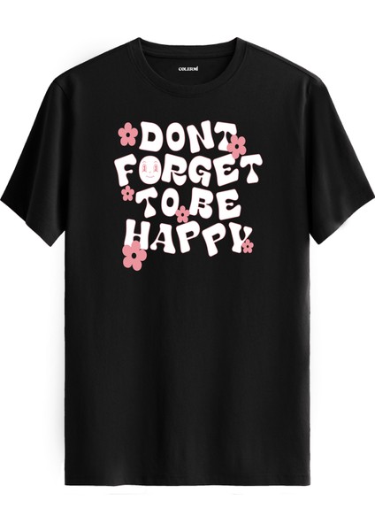 Mutlu Olmayı Unutma Yazılı Tişört