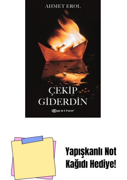Çekip Giderdin + Yapışkanlı Not Kağıdı