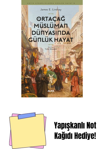Ortaçağ Müslüman Dünyasında Günlük Hayat + Yapışkanlı Not Kağıdı