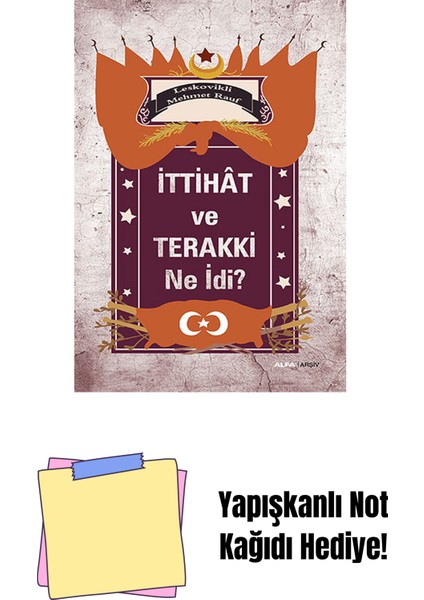 Ittihât ve Terakki Ne Idi? + Yapışkanlı Not Kağıdı
